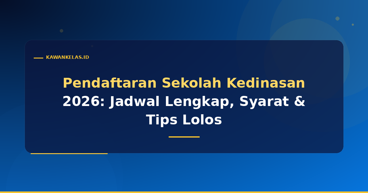Pendaftaran Sekolah Kedinasan 2026: Jadwal Lengkap, Syarat & Tips Lolos