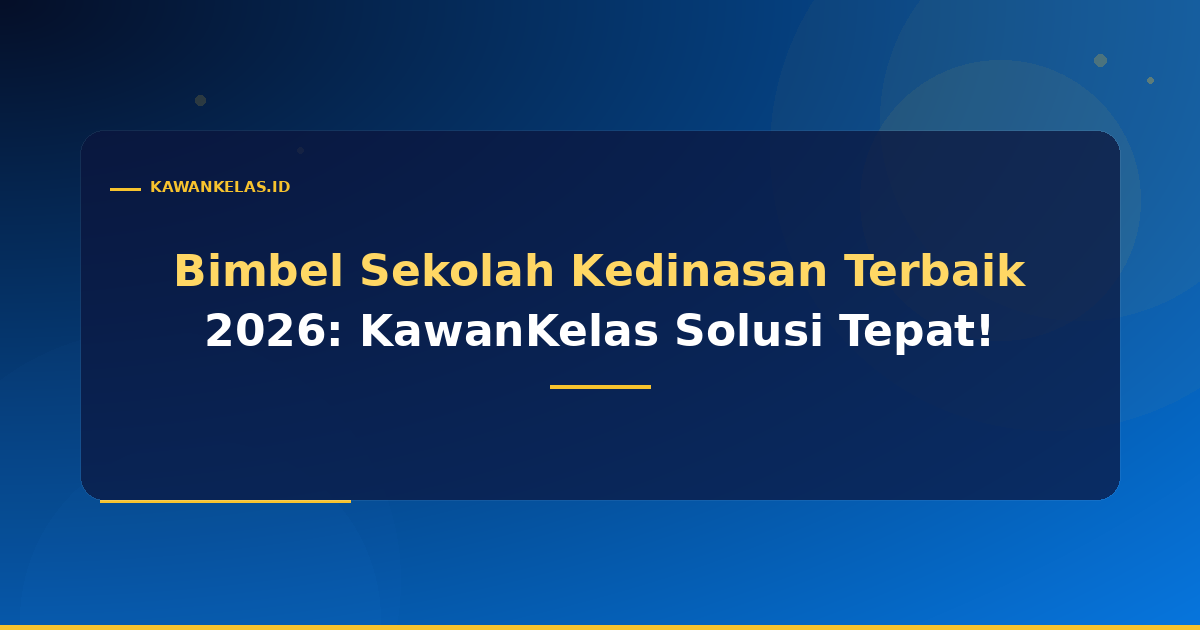Bimbel Sekolah Kedinasan Terbaik 2026: KawanKelas Solusi Tepat!
