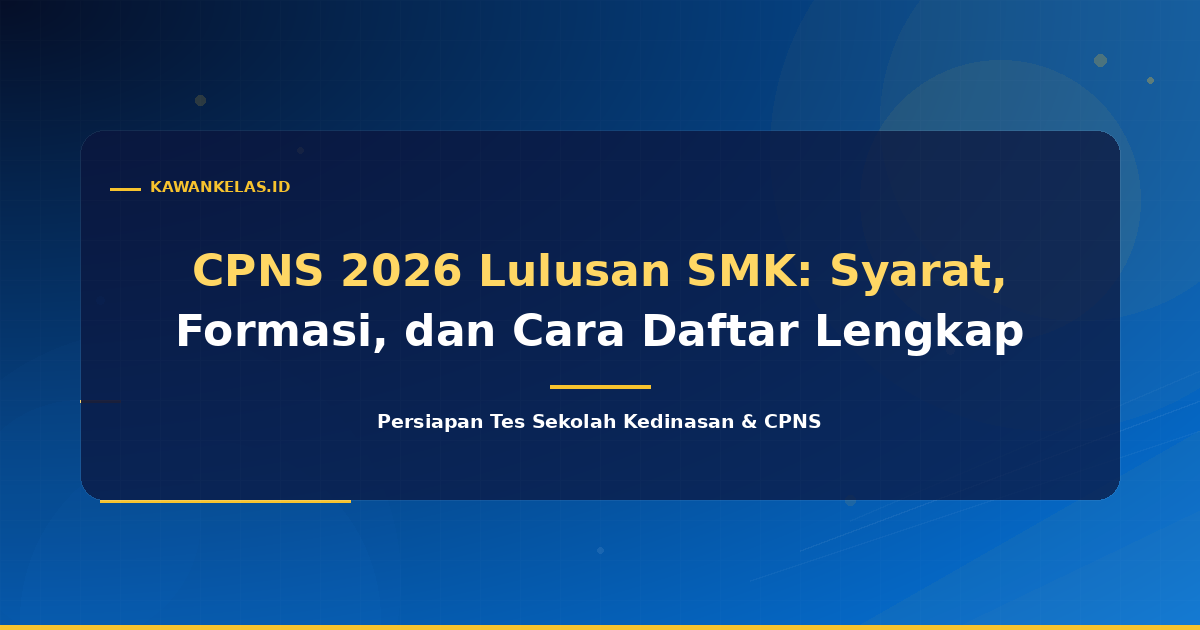 CPNS 2026 Lulusan SMK: Syarat, Formasi, dan Cara Daftar Lengkap