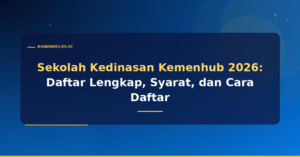 Sekolah Kedinasan Kemenhub 2026: Daftar Lengkap, Syarat, dan Cara Daftar