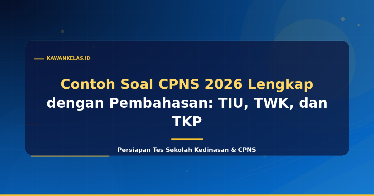 Contoh Soal CPNS 2026 Lengkap dengan Pembahasan: TIU, TWK, dan TKP