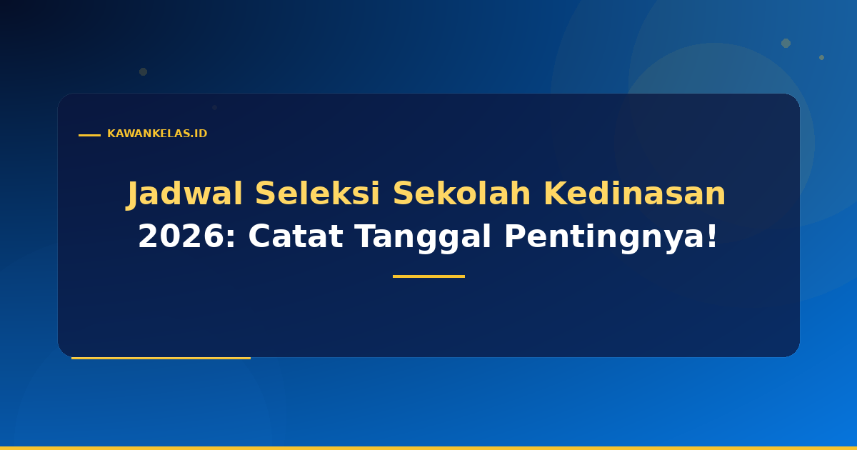 Jadwal Seleksi Sekolah Kedinasan 2026: Catat Tanggal Pentingnya!