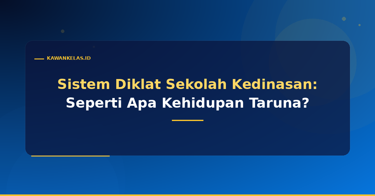 Sistem Diklat Sekolah Kedinasan: Seperti Apa Kehidupan Taruna?