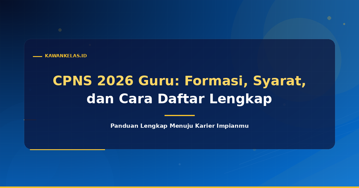 CPNS 2026 Guru: Formasi, Syarat, dan Cara Daftar Lengkap