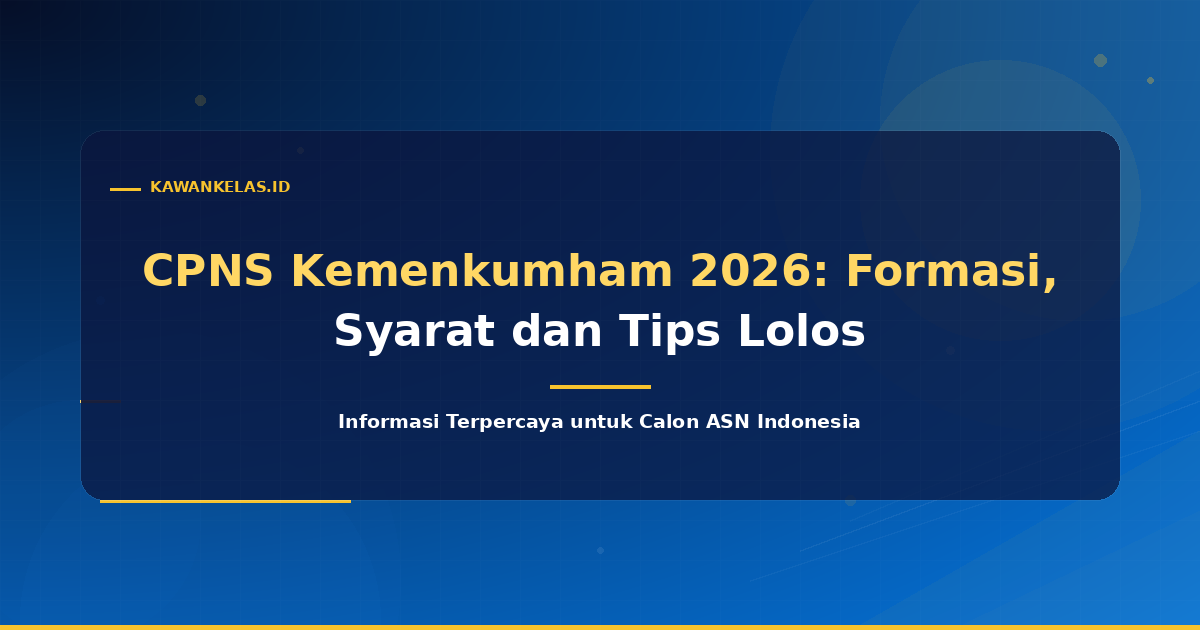 CPNS Kemenkumham 2026: Formasi, Syarat dan Tips Lolos