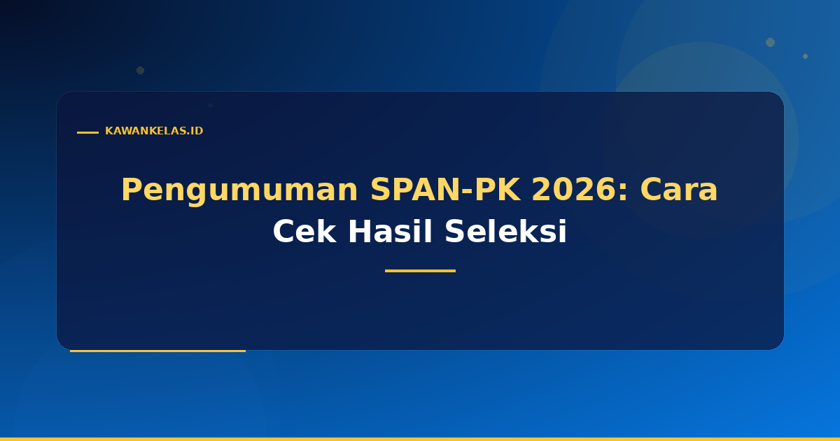 Pengumuman SPAN-PK 2026: Cara Cek Hasil Seleksi