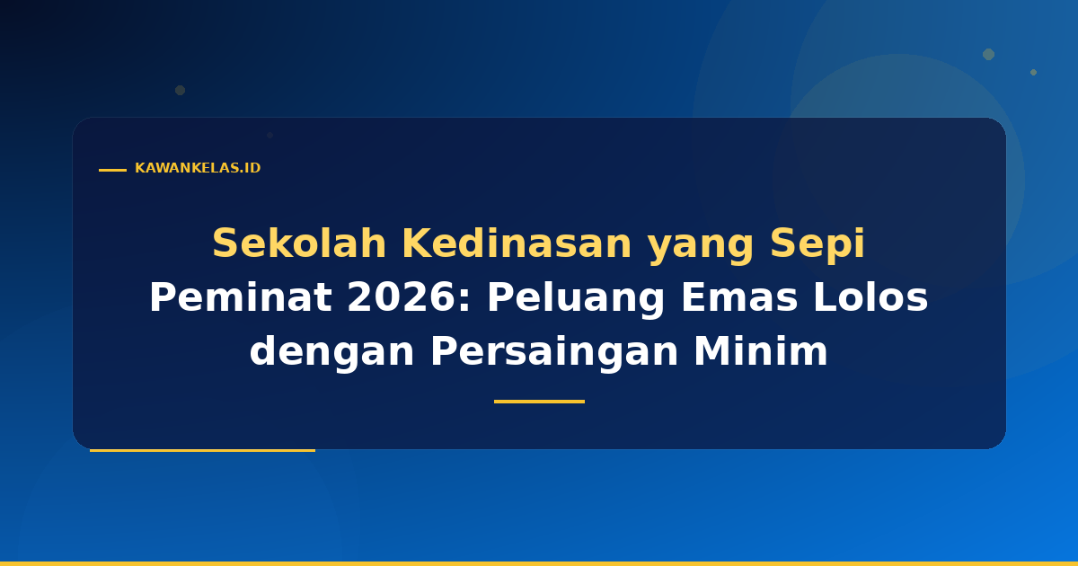 Sekolah Kedinasan yang Sepi Peminat 2026: Peluang Emas Lolos dengan Persaingan Minim