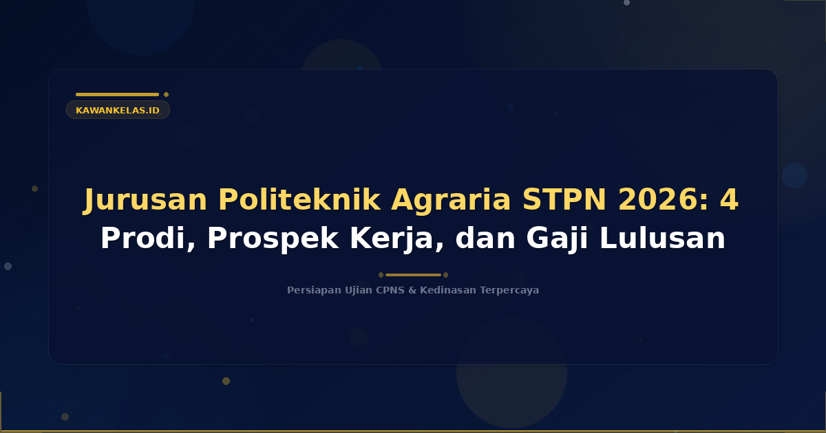 Jurusan Politeknik Agraria STPN 2026: 4 Prodi, Prospek Kerja, dan Gaji Lulusan