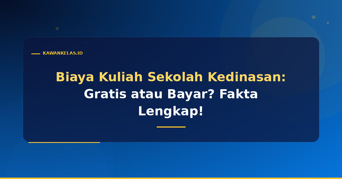 Biaya Kuliah Sekolah Kedinasan: Gratis atau Bayar? Fakta Lengkap!