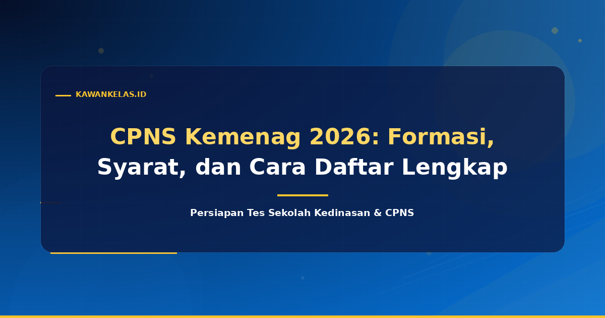 CPNS Kemenag 2026: Formasi, Syarat, dan Cara Daftar Lengkap