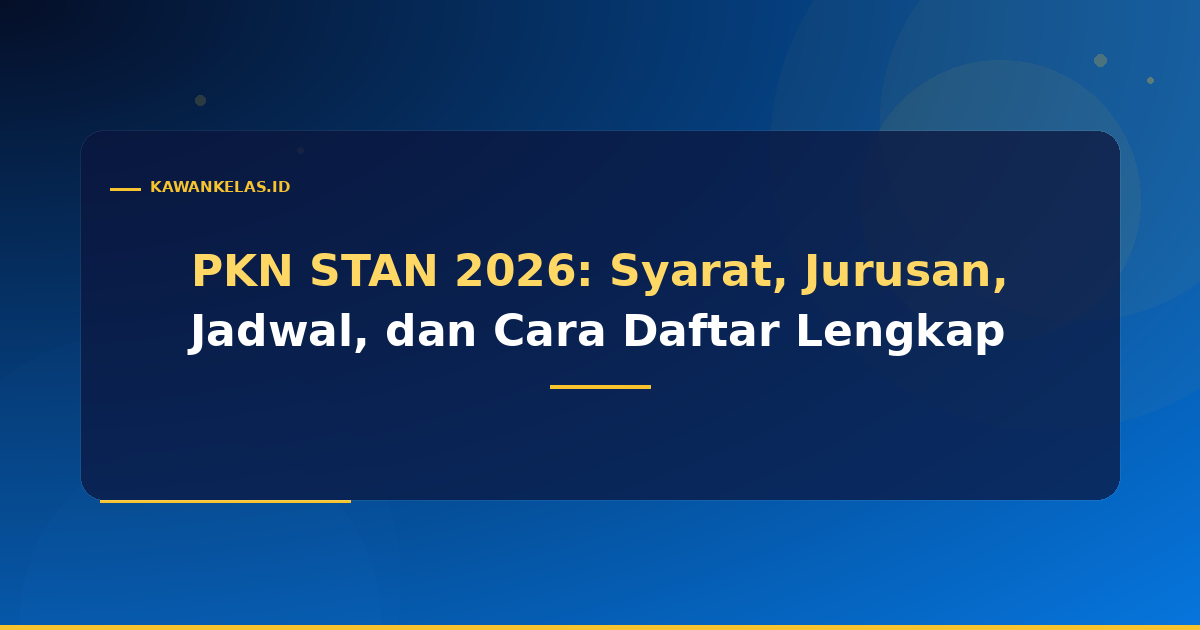 PKN STAN 2026: Syarat, Jurusan, Jadwal, dan Cara Daftar Lengkap