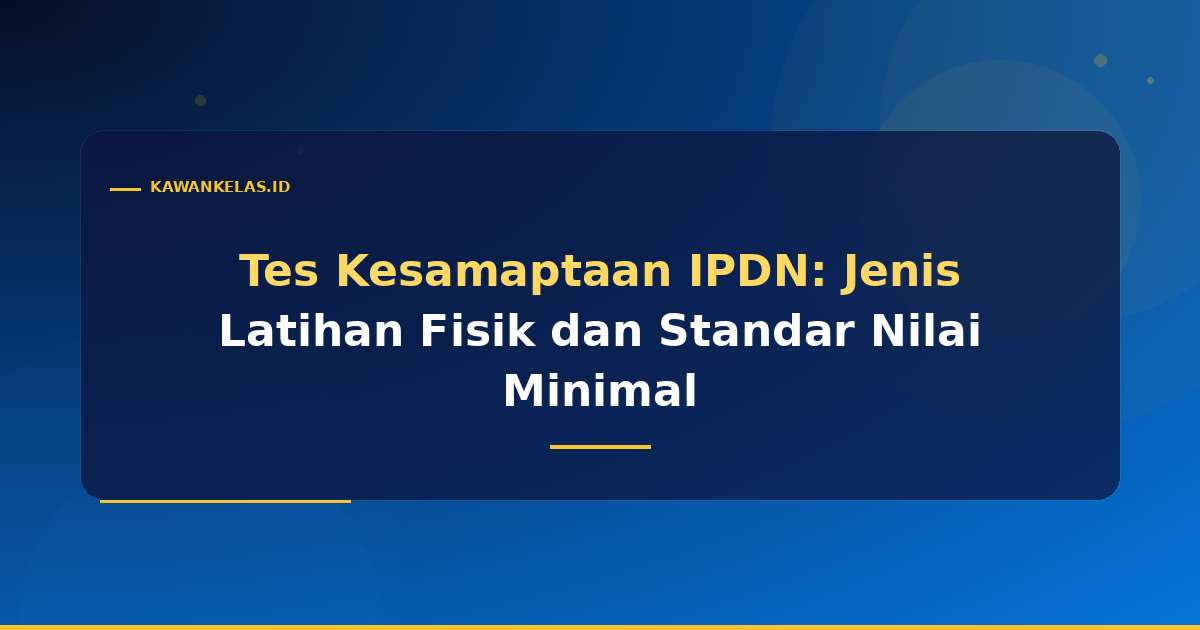 Tes Kesamaptaan IPDN: Jenis Latihan Fisik dan Standar Nilai Minimal