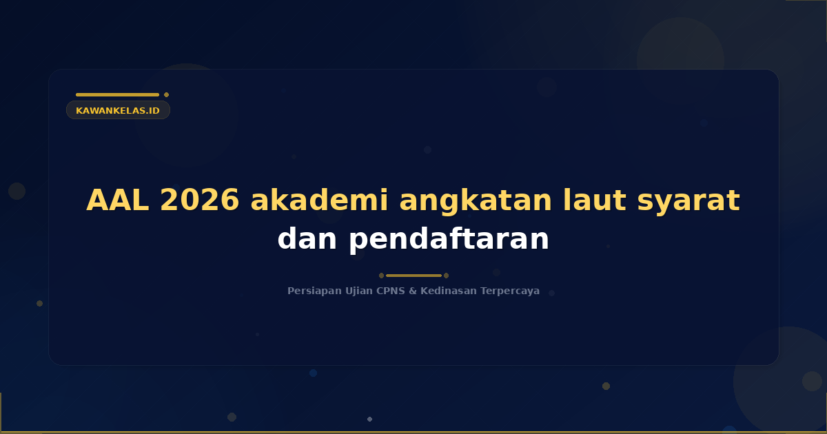 AAL 2026 akademi angkatan laut syarat dan pendaftaran