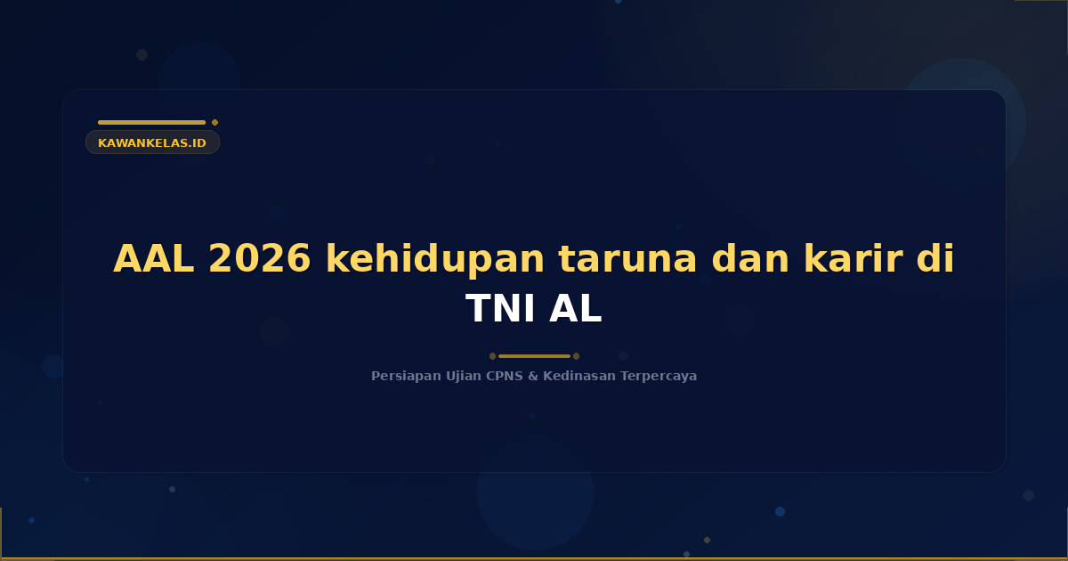 AAL 2026 kehidupan taruna dan karir di TNI AL