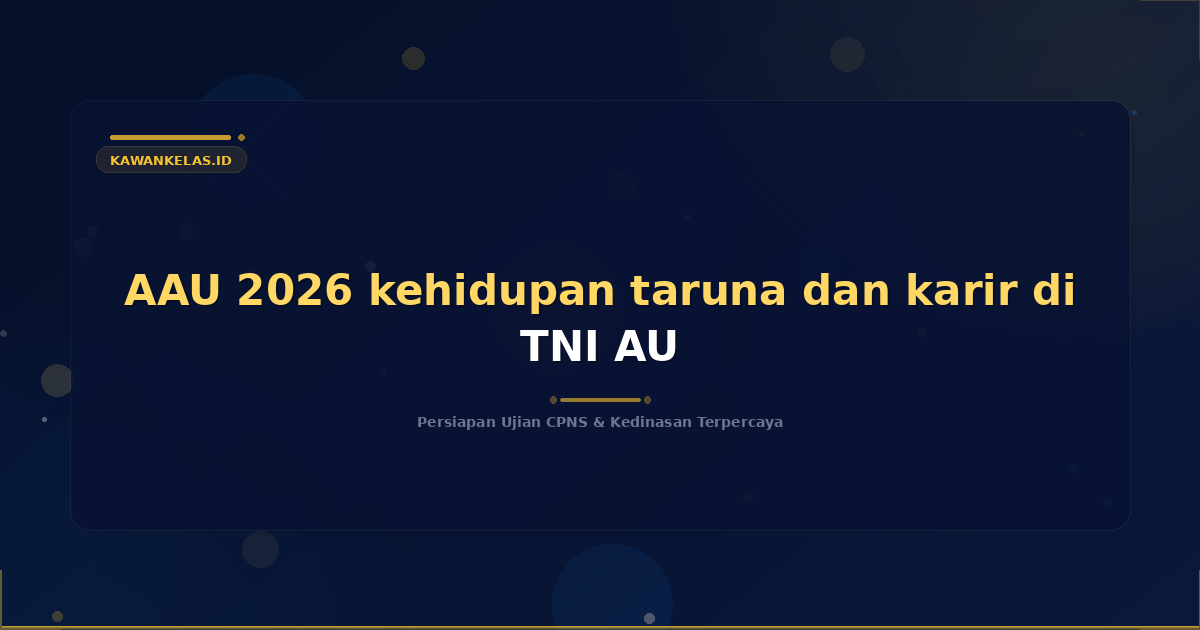AAU 2026 kehidupan taruna dan karir di TNI AU