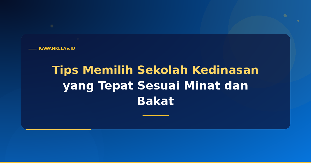 Tips Memilih Sekolah Kedinasan yang Tepat Sesuai Minat dan Bakat