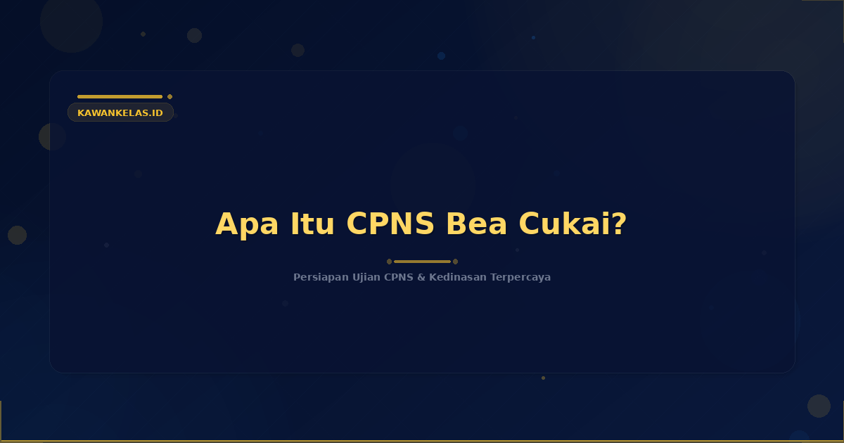 Apa Itu CPNS Bea Cukai?