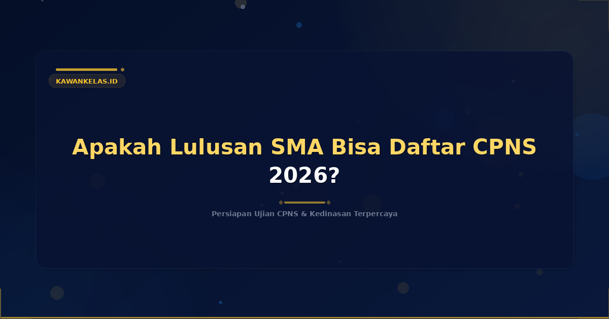 Apakah Lulusan SMA Bisa Daftar CPNS 2026?