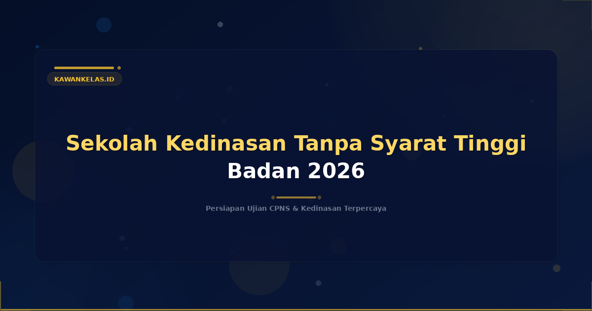 Sekolah Kedinasan Tanpa Syarat Tinggi Badan 2026: Daftar Lengkap Pilihan