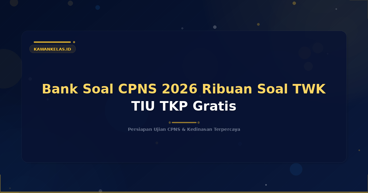 Bank Soal CPNS 2026 Ribuan Soal TWK TIU TKP Gratis