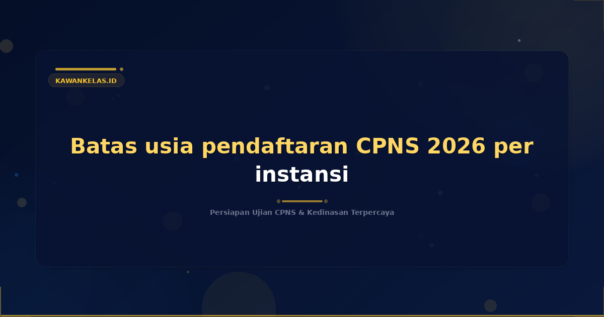 Batas usia pendaftaran CPNS 2026 per instansi