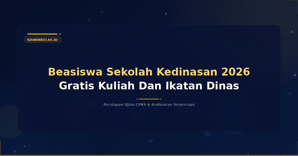 Beasiswa Sekolah Kedinasan 2026 Gratis Kuliah Dan Ikatan Dinas