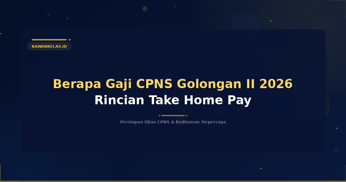 Berapa Gaji CPNS Golongan II 2026 Rincian Take Home Pay