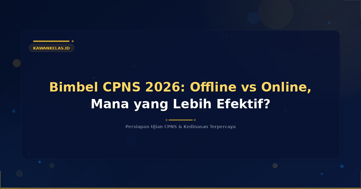 Bimbel CPNS 2026: Offline vs Online, Mana yang Lebih Efektif?