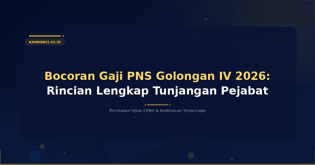 Bocoran Gaji PNS Golongan IV 2026: Rincian Lengkap Tunjangan Pejabat