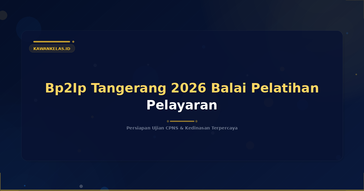 Bp2Ip Tangerang 2026 Balai Pelatihan Pelayaran