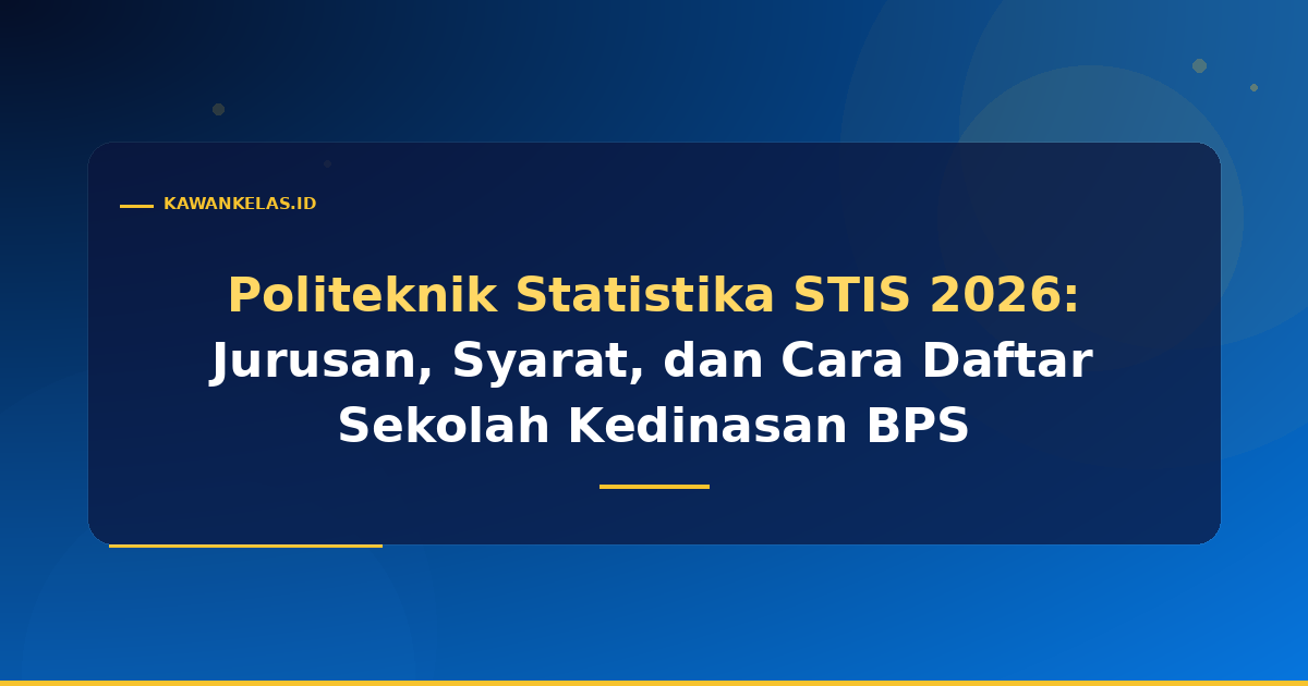 Politeknik Statistika STIS 2026: Jurusan, Syarat, dan Cara Daftar Sekolah Kedinasan BPS