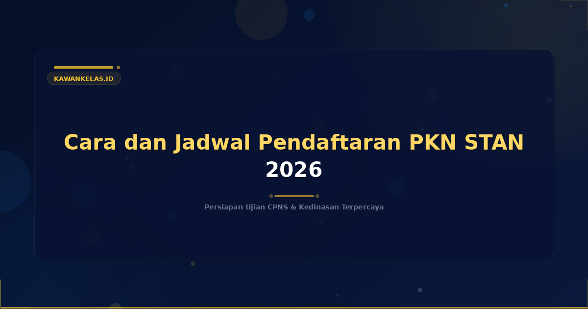 Cara dan Jadwal Pendaftaran PKN STAN 2026