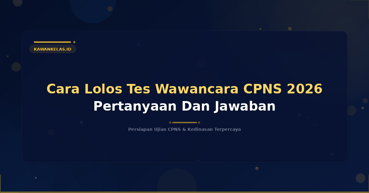 Cara Lolos Tes Wawancara CPNS 2026 Pertanyaan Dan Jawaban