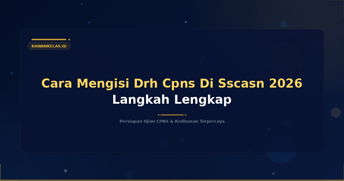 Cara Mengisi Drh Cpns Di Sscasn 2026 Langkah Lengkap