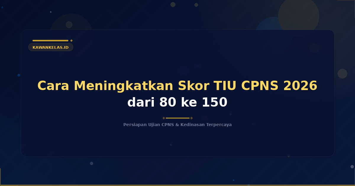 Cara Meningkatkan Skor TIU CPNS 2026 dari 80 ke 150
