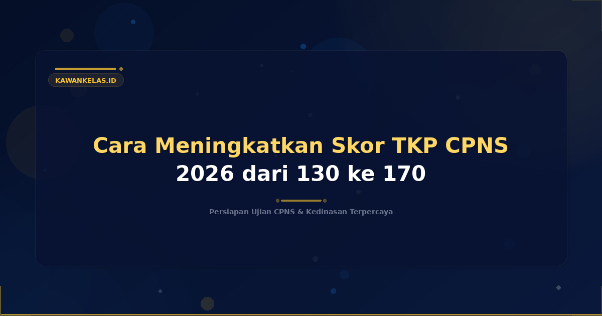 Cara Meningkatkan Skor TKP CPNS 2026 dari 130 ke 170
