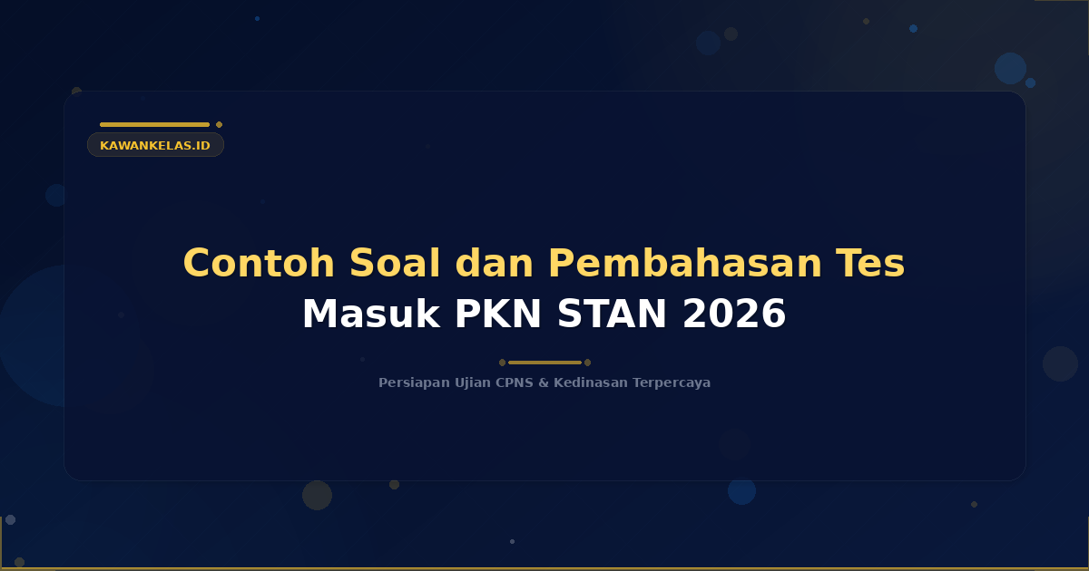 Contoh Soal dan Pembahasan Tes Masuk PKN STAN 2026
