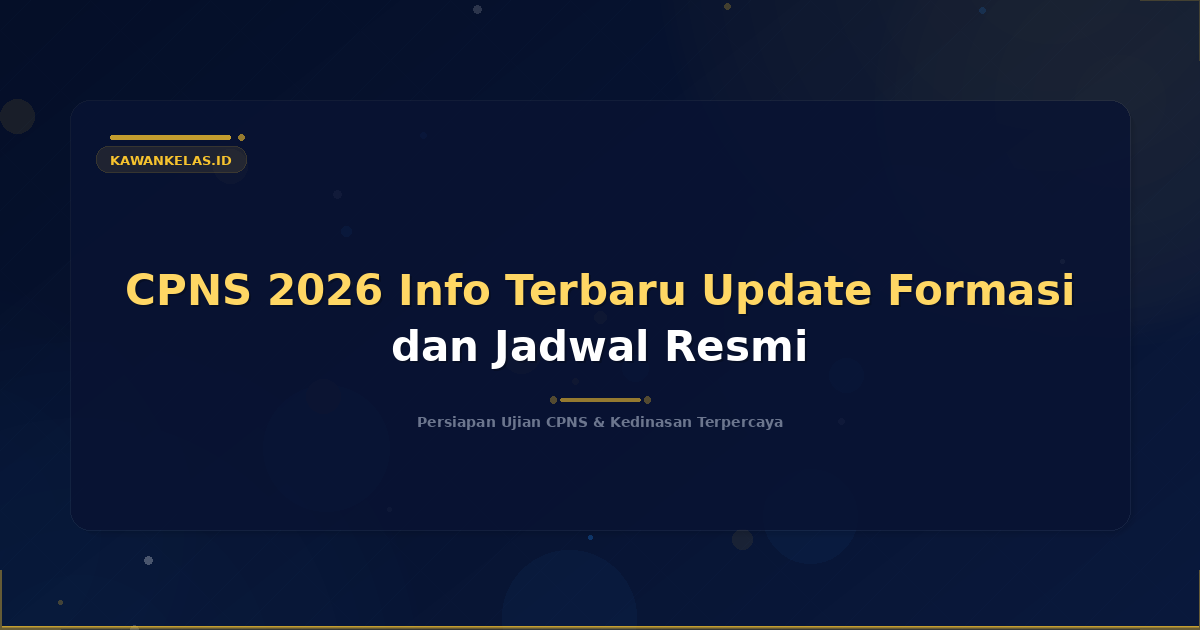 CPNS 2026 Info Terbaru Update Formasi dan Jadwal Resmi
