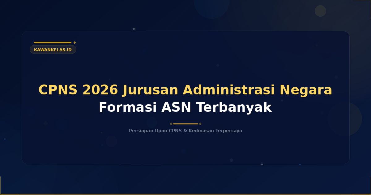 CPNS 2026 Jurusan Administrasi Negara Formasi ASN Terbanyak