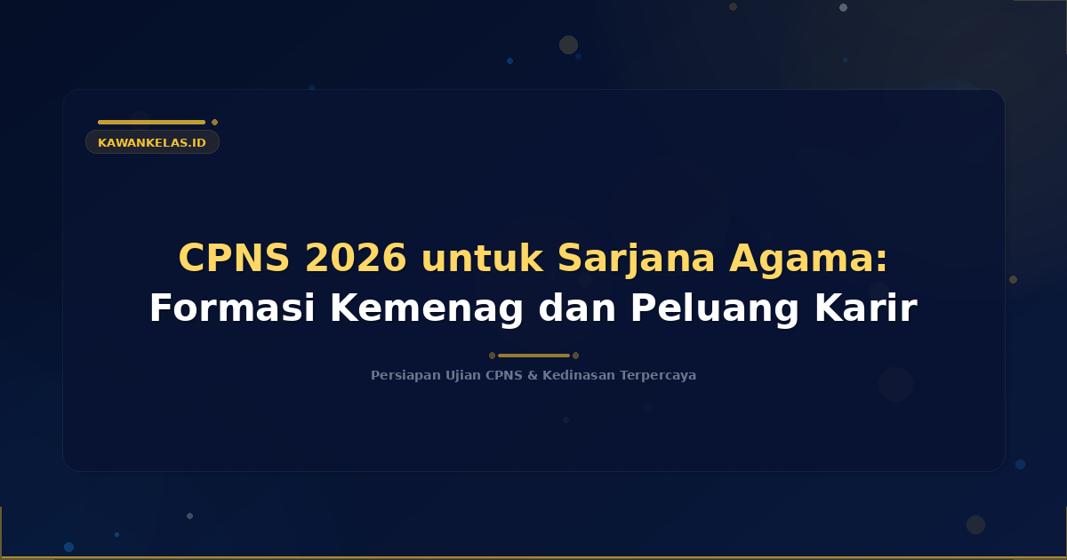CPNS 2026 untuk Sarjana Agama: Formasi Kemenag dan Peluang Karir