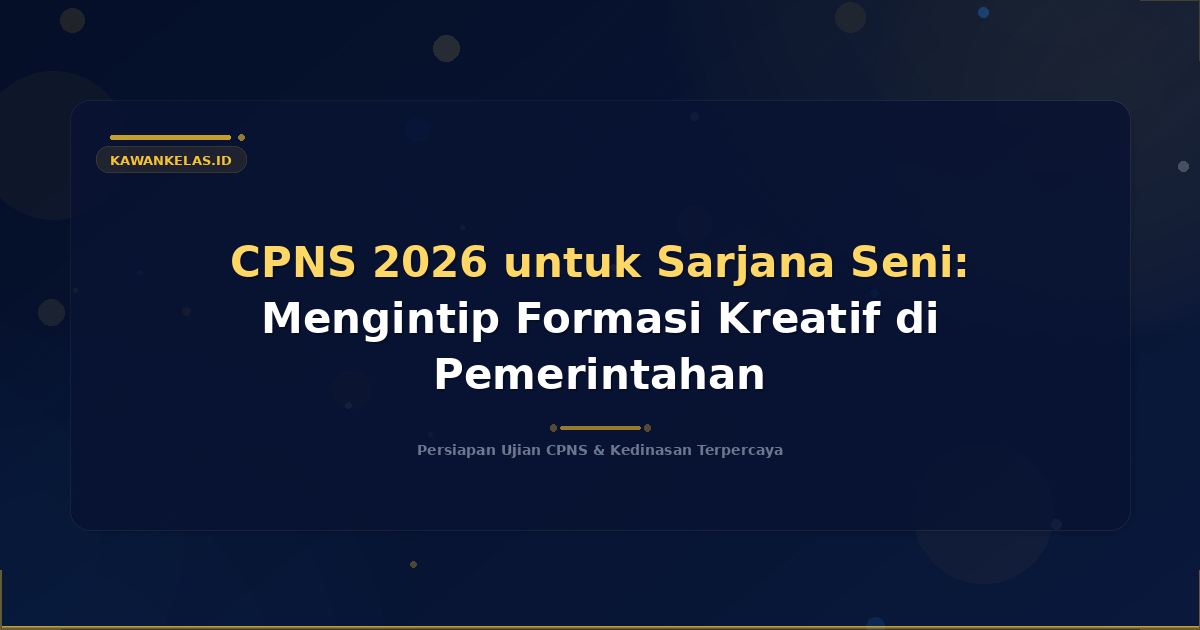 CPNS 2026 untuk Sarjana Seni: Mengintip Formasi Kreatif di Pemerintahan