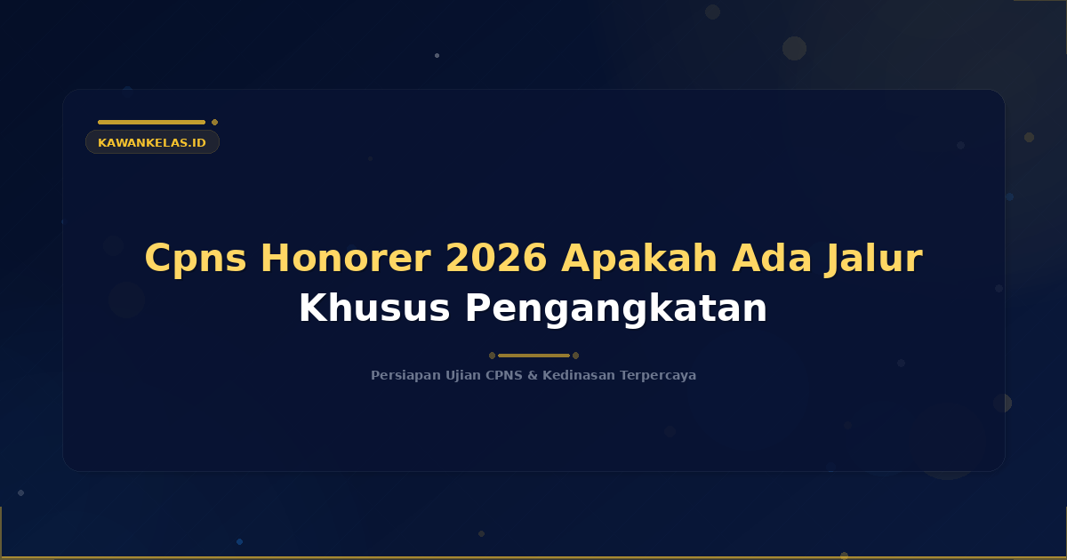 Cpns Honorer 2026 Apakah Ada Jalur Khusus Pengangkatan