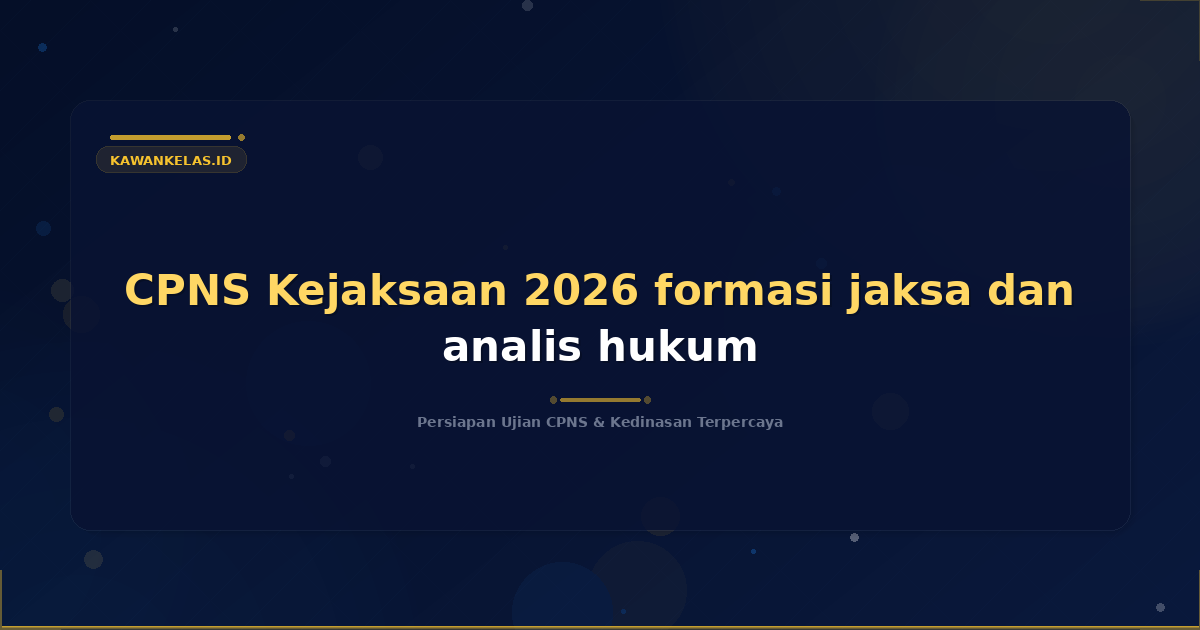 CPNS Kejaksaan 2026 formasi jaksa dan analis hukum
