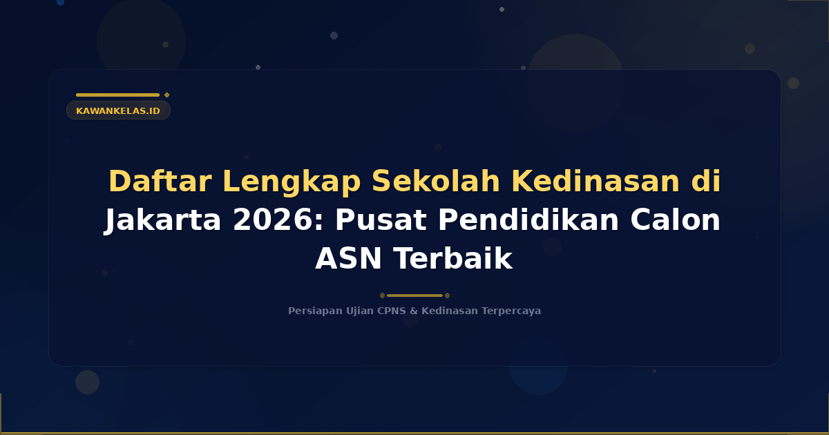 Daftar Lengkap Sekolah Kedinasan di Jakarta 2026: Pusat Pendidikan Calon ASN Terbaik