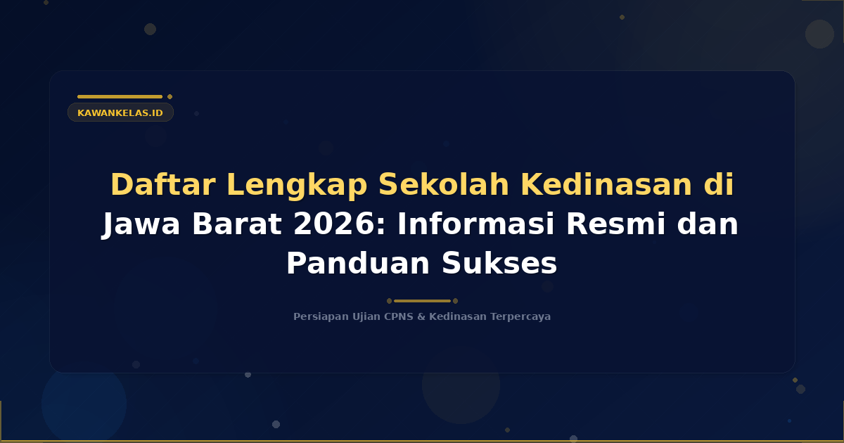 Daftar Lengkap Sekolah Kedinasan di Jawa Barat 2026: Informasi Resmi dan Panduan Sukses