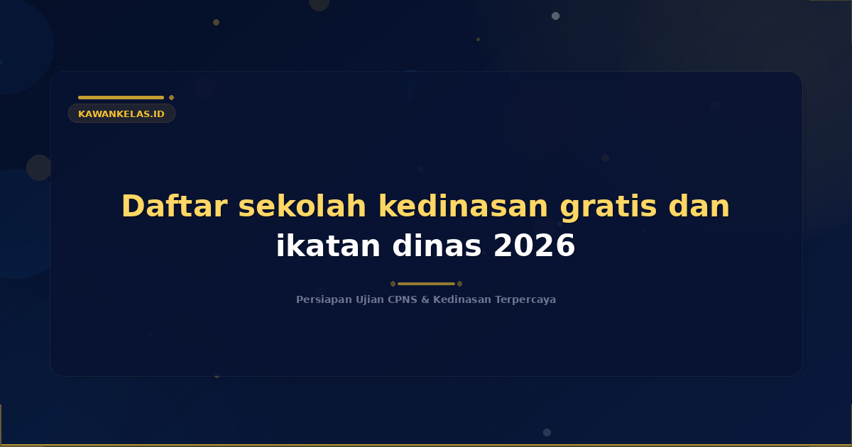 Daftar sekolah kedinasan gratis dan ikatan dinas 2026