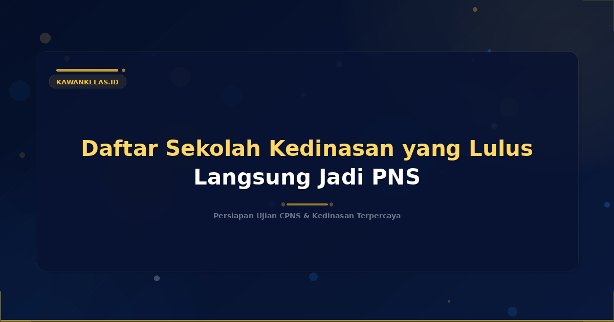 Daftar Sekolah Kedinasan yang Lulus Langsung Jadi PNS