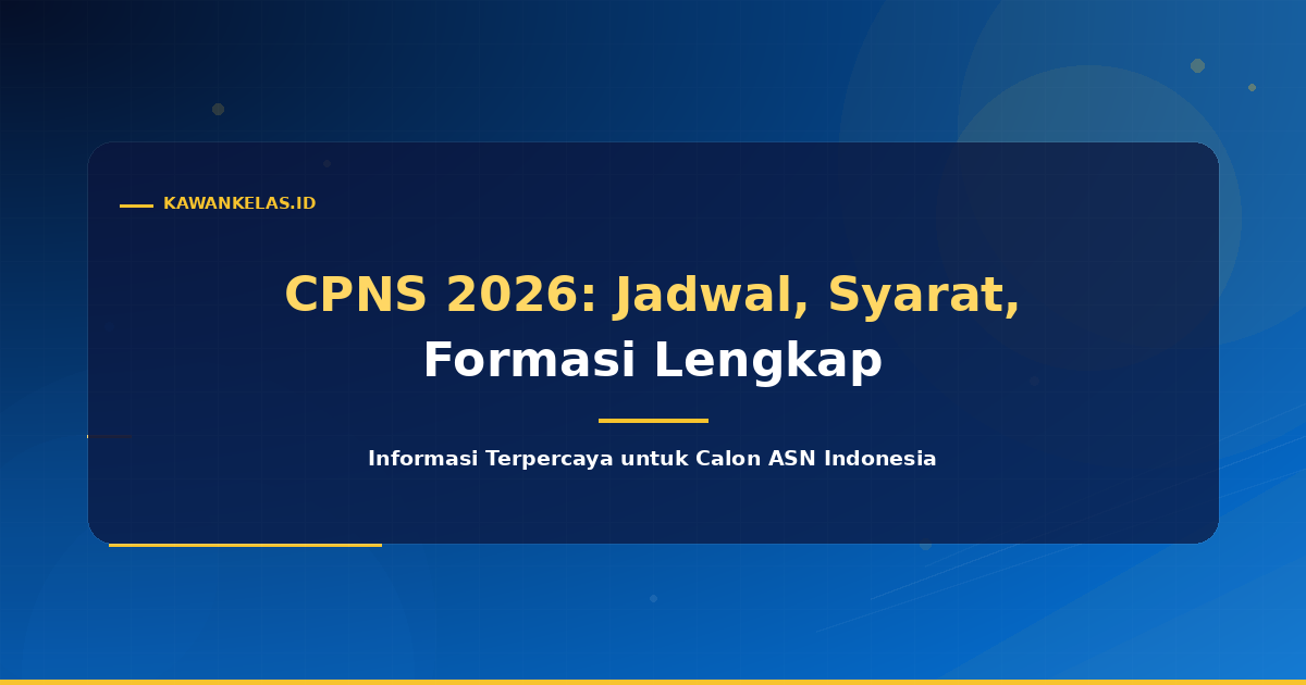CPNS 2026: Jadwal, Syarat, Formasi Lengkap