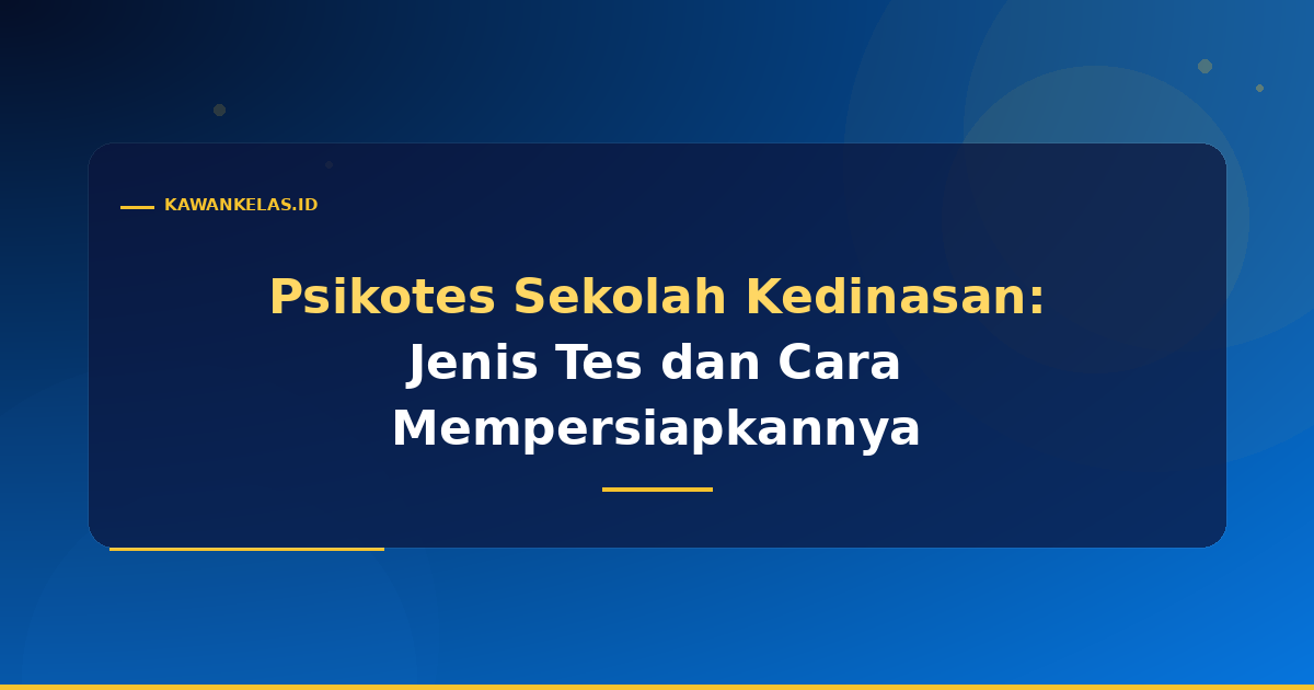 Psikotes Sekolah Kedinasan: Jenis Tes dan Cara Mempersiapkannya