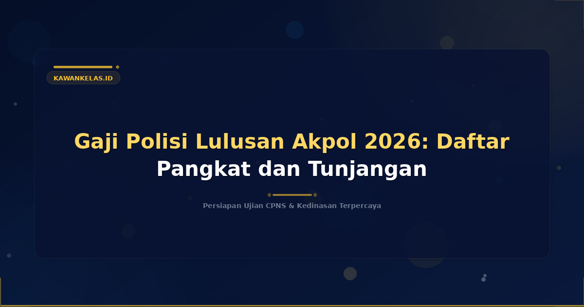 Gaji Polisi Lulusan Akpol 2026: Daftar Pangkat dan Tunjangan